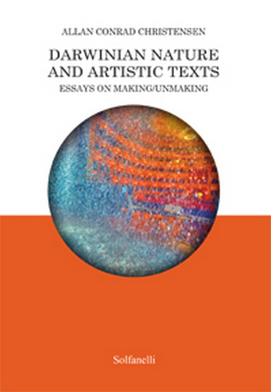 Darwinian Nature and Artistic Texts, Allan Conrad Christensen,  Solfanelli Ediz.