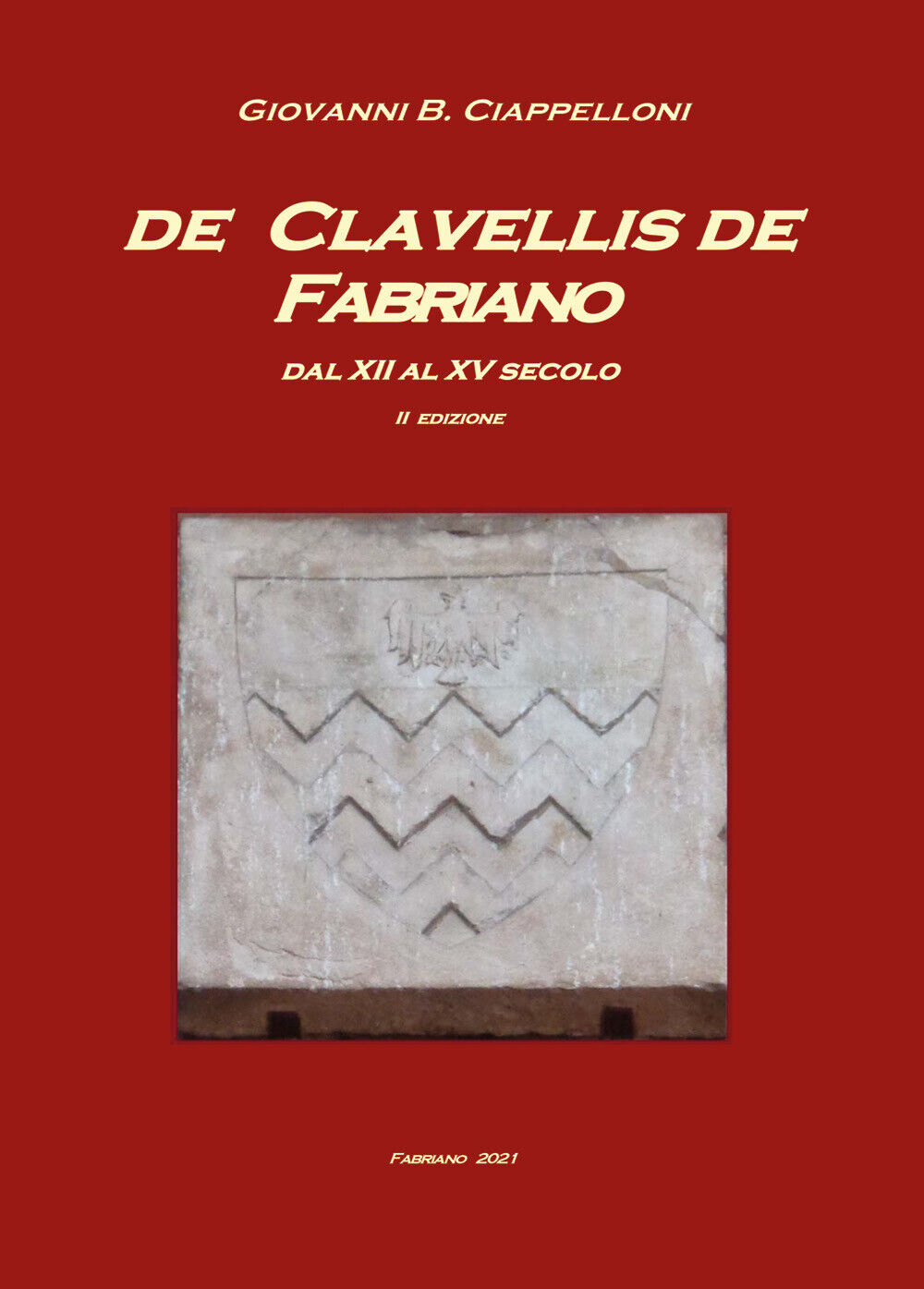De Clavellis de Fabriano dal XII al XV secolo di Giovanni B. Ciappelloni,  2021,