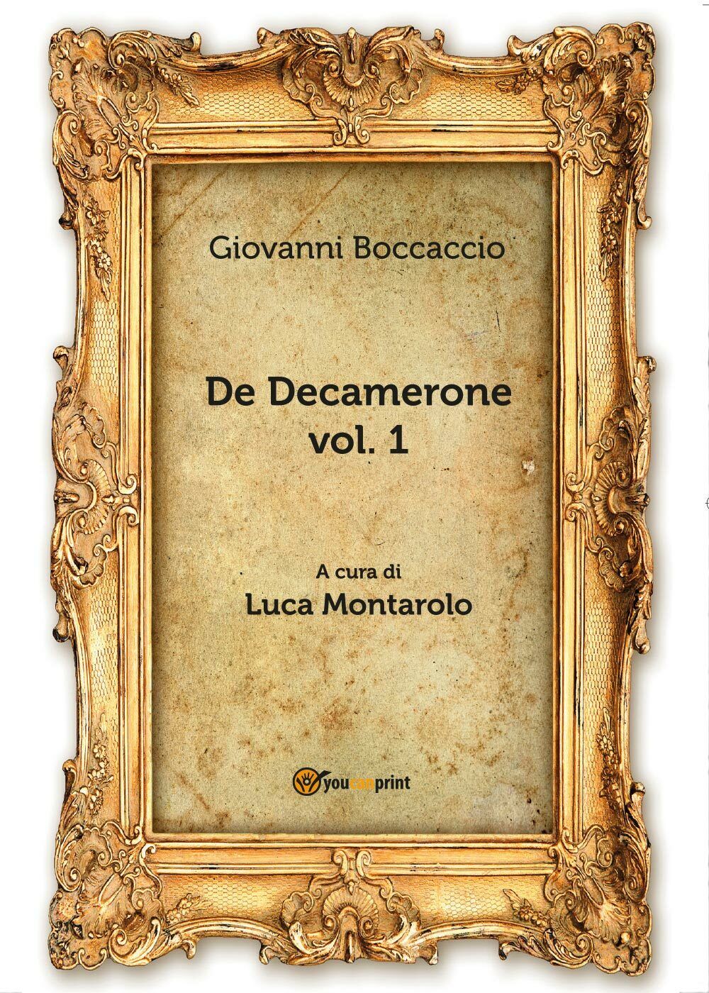 De Decamerone vol. 1  di Giovanni Boccaccio, L. Montarolo,  2018,  Youcanprint