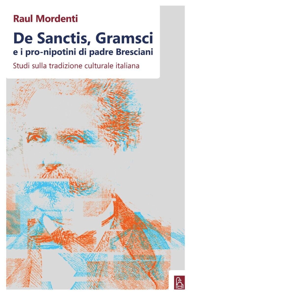 De Sanctis, Gramsci e i pro-nipotini di padre Bresciani. Studi sulla tradizione 