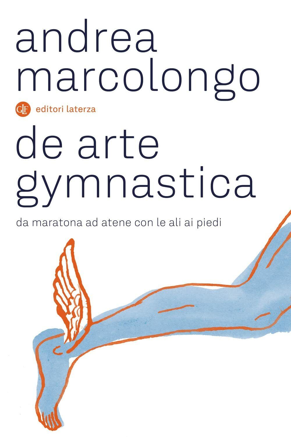 De arte gymnastica - Andrea Marcolongo - Laterza, 2022