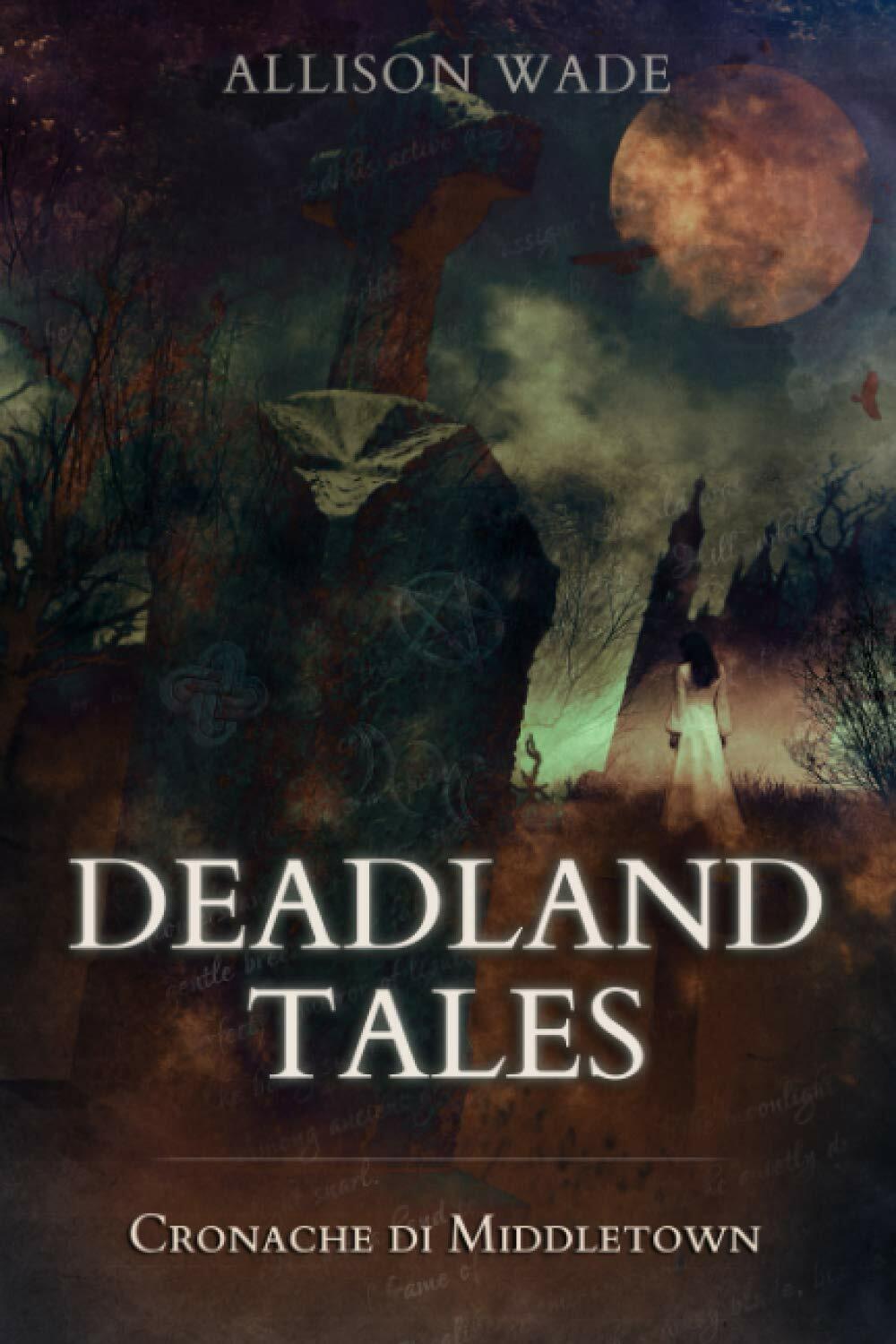 Deadland Tales: Cronache di Middletown di Allison Wade,  2020,  Indipendently Pu