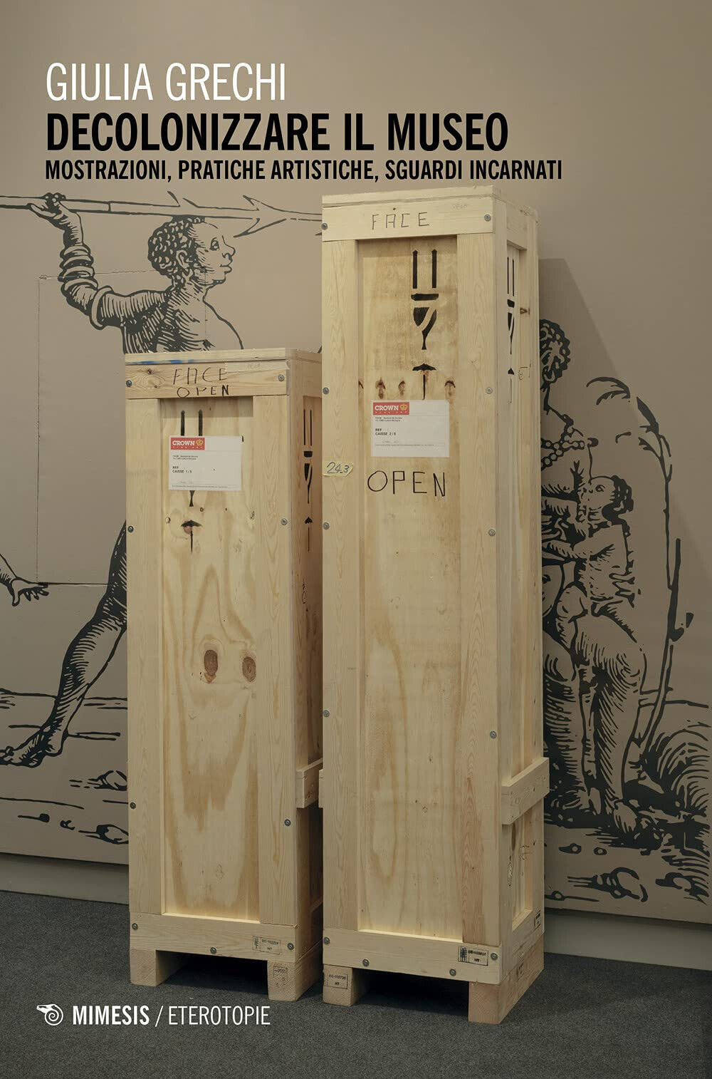 Decolonizzare il museo - Giulia Grechi - Mimesis, 2021
