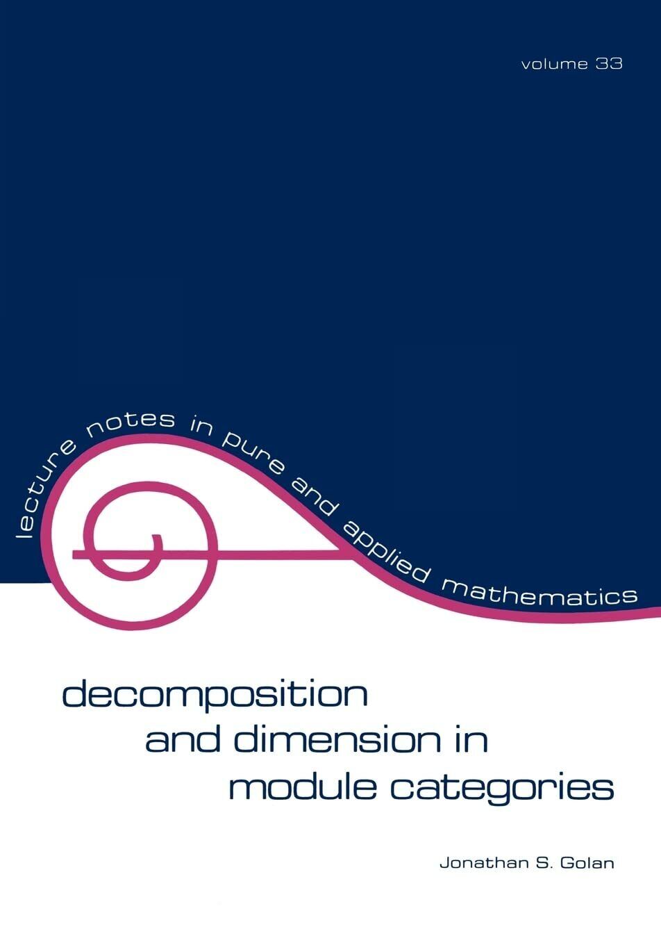 Decomposition and Dimension in Module Categories - Jonathan S. Golan - 1977