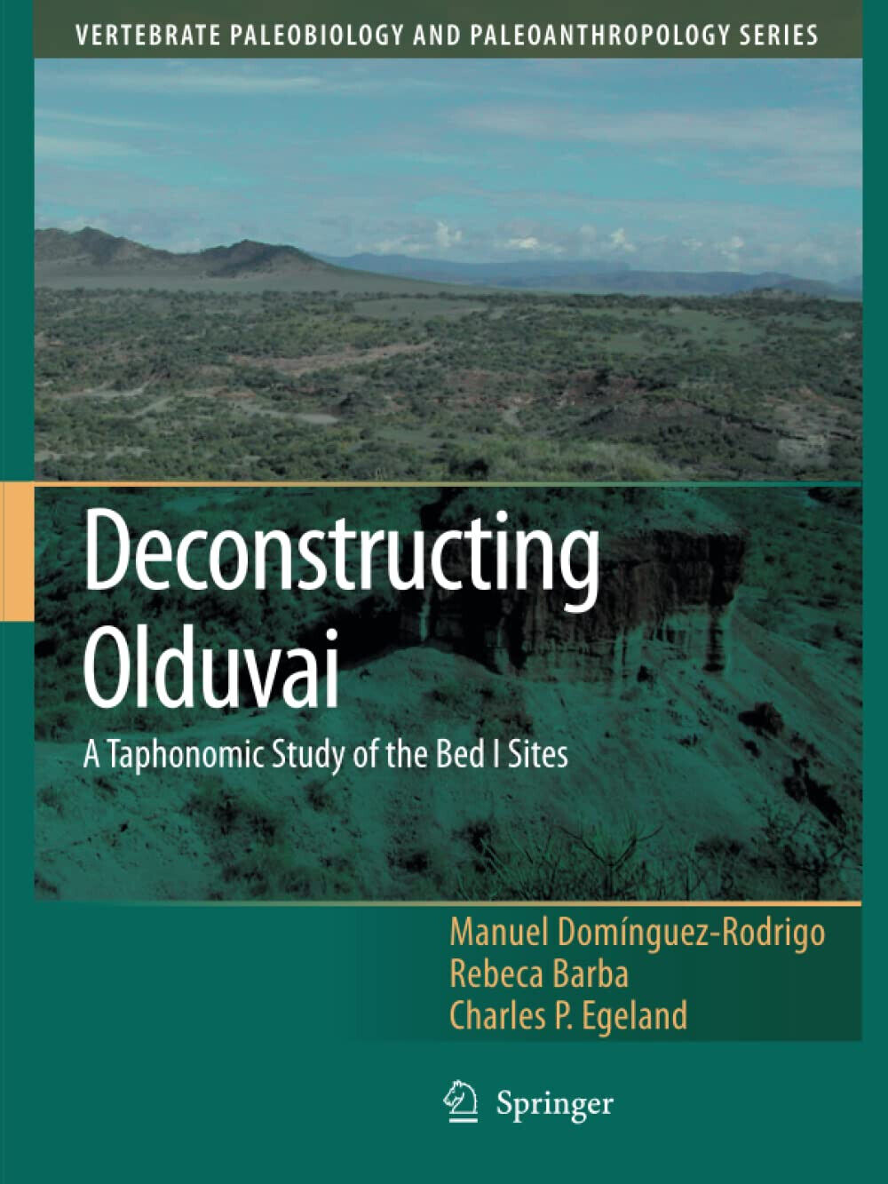Deconstructing Olduvai: A Taphonomic Study of the Bed I Sites - Spirnger, 2014