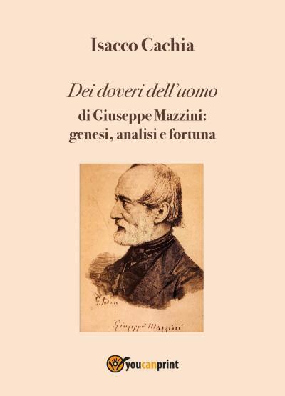 Dei doveri delL'uomo di Giuseppe Mazzini: genesi, analisi e fortuna di Isacco Ca