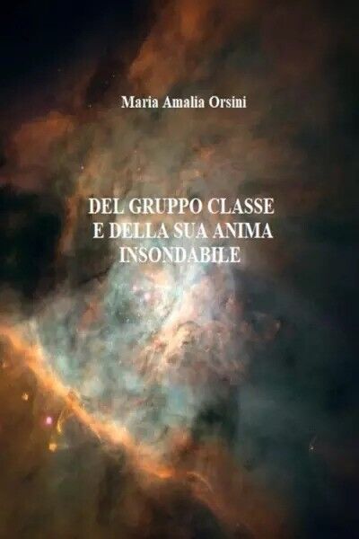  Del gruppo classe e della sua anima insondabile di Maria Amalia Orsini, 2023,