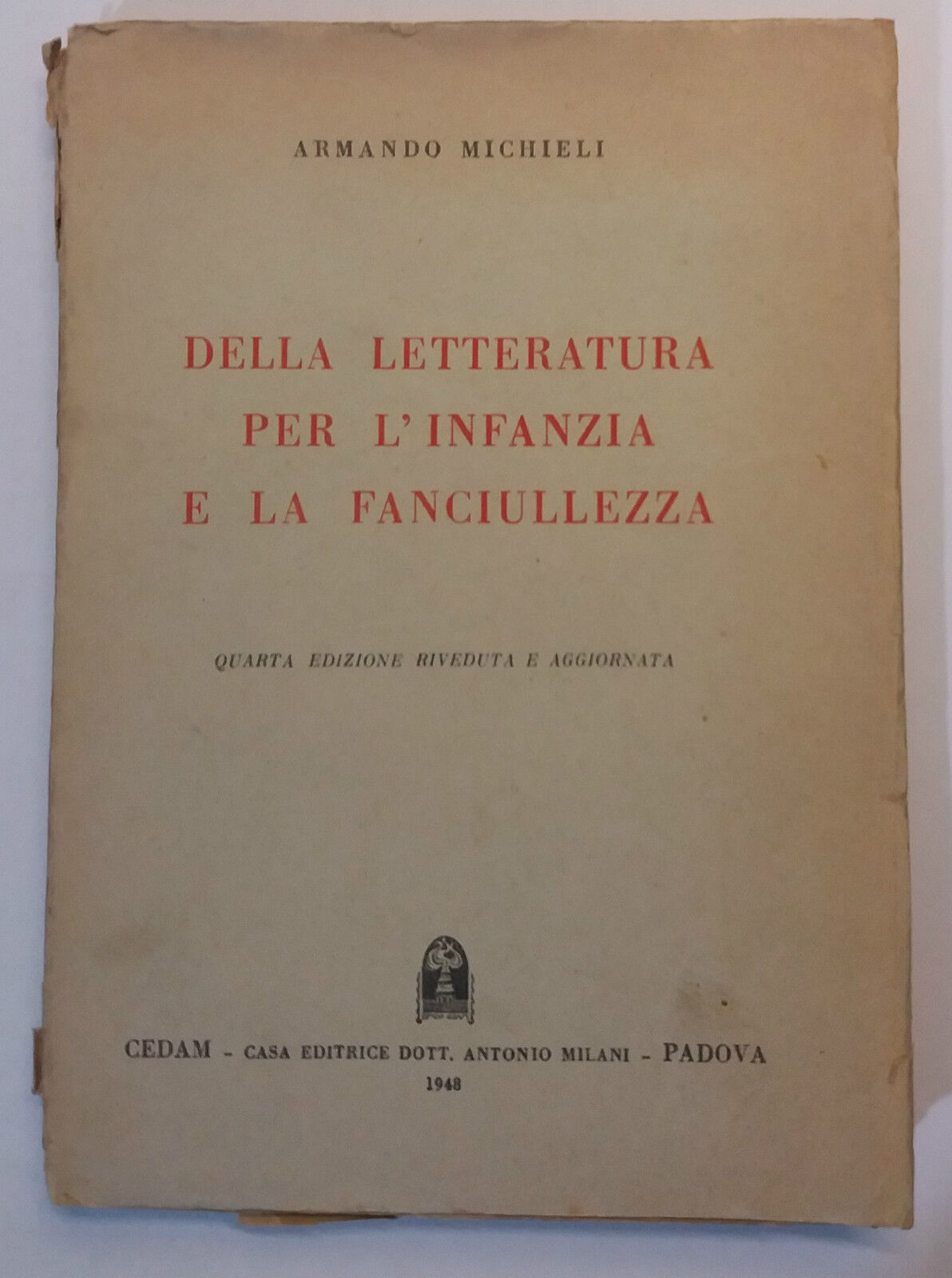 Della letteratura per l'infanzia e la fanciullezza - A.Michieli - CEDAM -1948- G