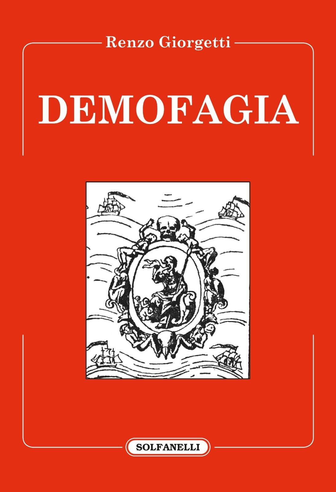 Demofagia di Renzo Giorgetti, 2017, Solfanelli