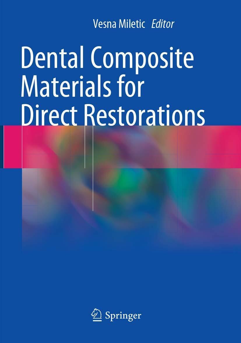 Dental Composite Materials for Direct Restorations - Vesna Miletic-Springer,2018