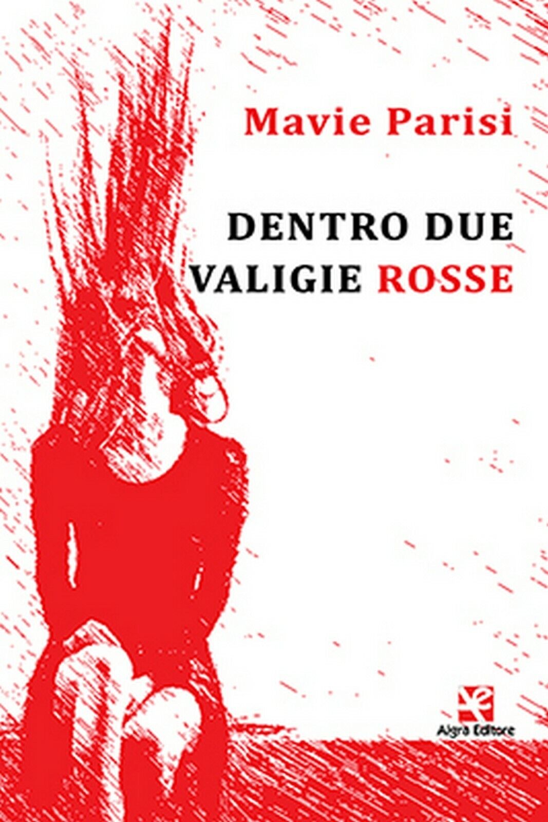 Dentro due valigie rosse  di Mavie C. Parisi,  Algra Editore