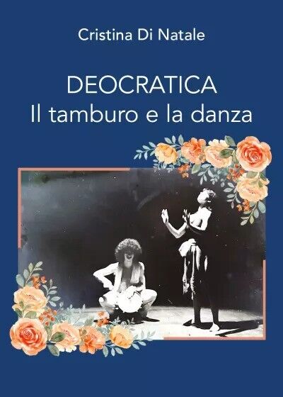  Deocratica. Il tamburo e la danza di Cristina Di Natale, 2023, Youcanprint
