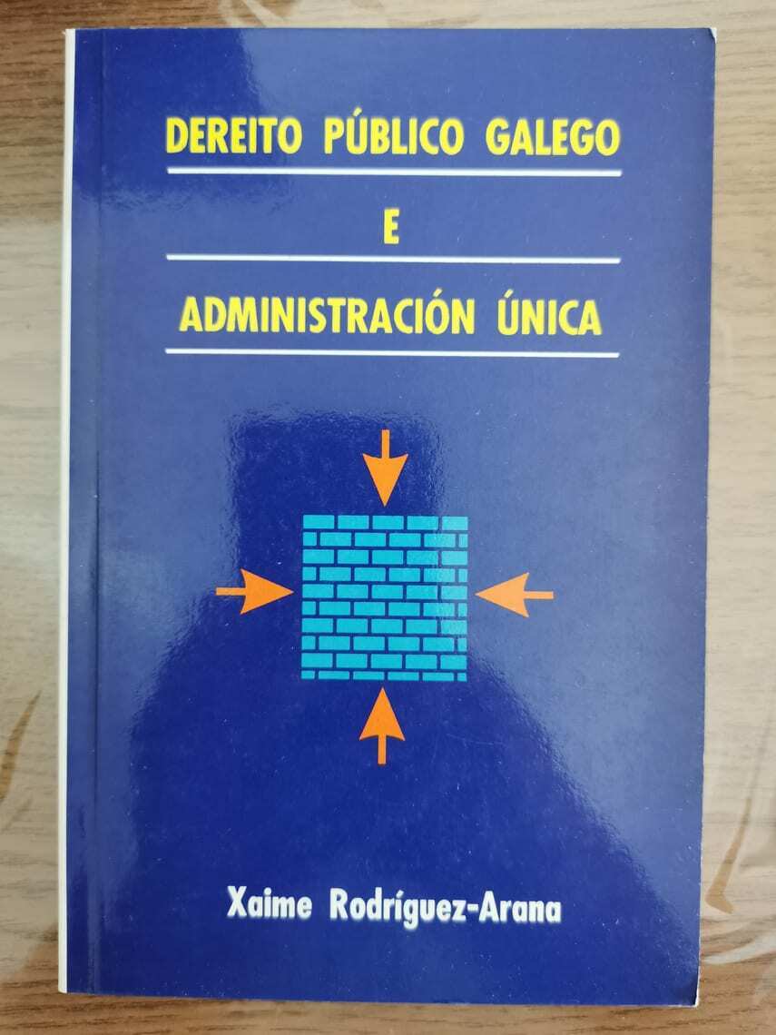 Dereito publico galego e administracion unica - X. Rodriguez-Arana - 1995 - AR