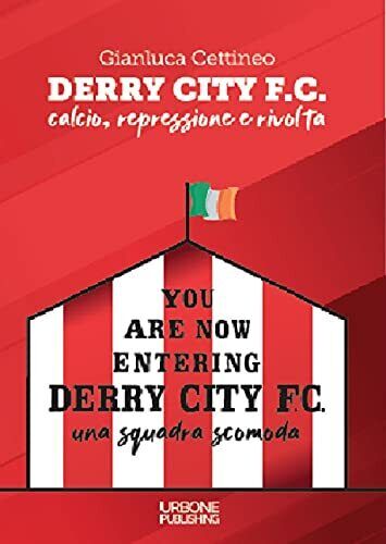 Derry City F.C. Calcio, repressione e rivolta - Gianluca Cettineo -