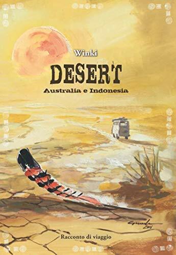 Desert: Australia e Indonesia - Winki - Li.Pe Litografia Persicetana, 2016