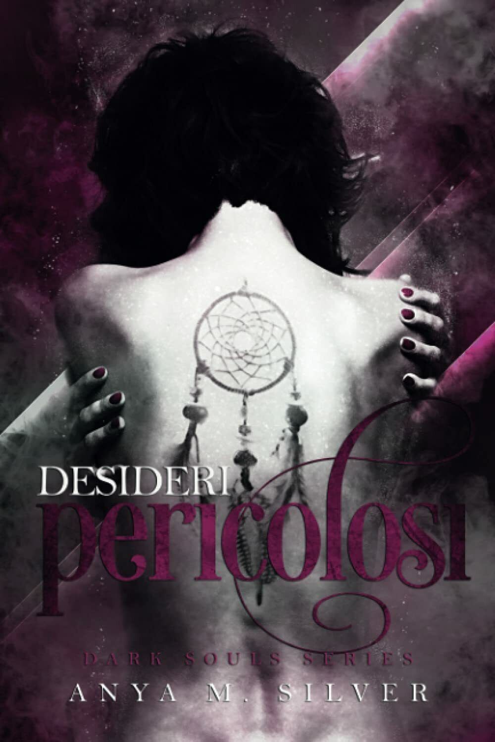 Desideri Pericolosi (Dark Souls, Vol. 2) di Anya M. Silver,  2021,  Indipendent