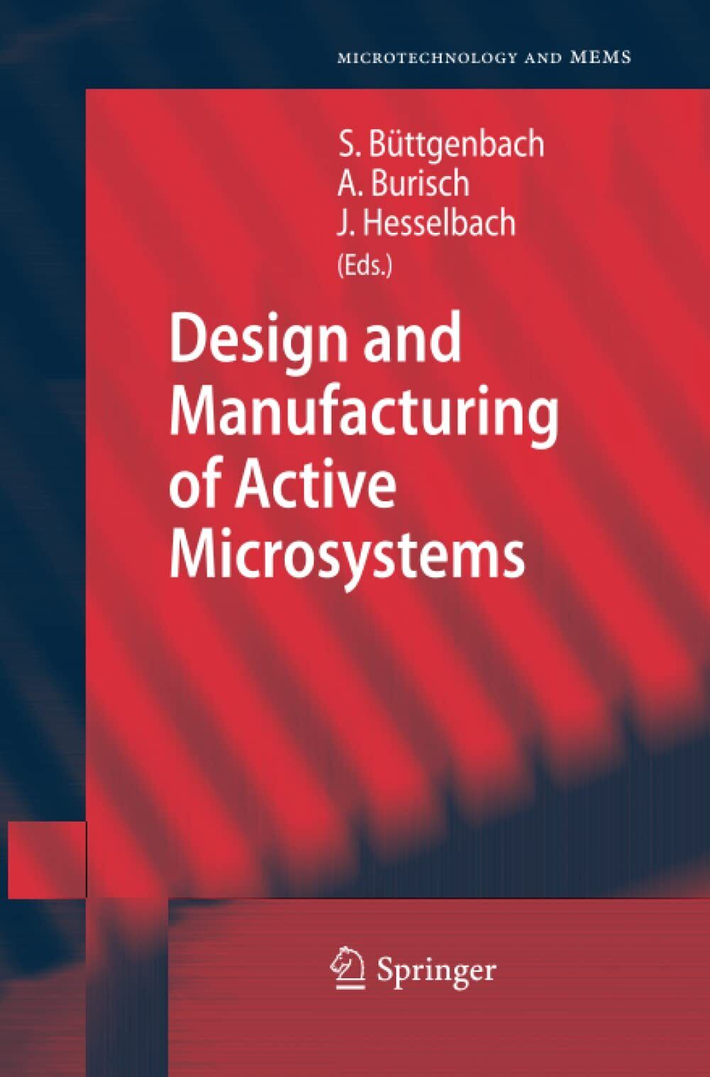 Design and Manufacturing of Active Microsystems - Stephanus B?ttgenbach - 2014