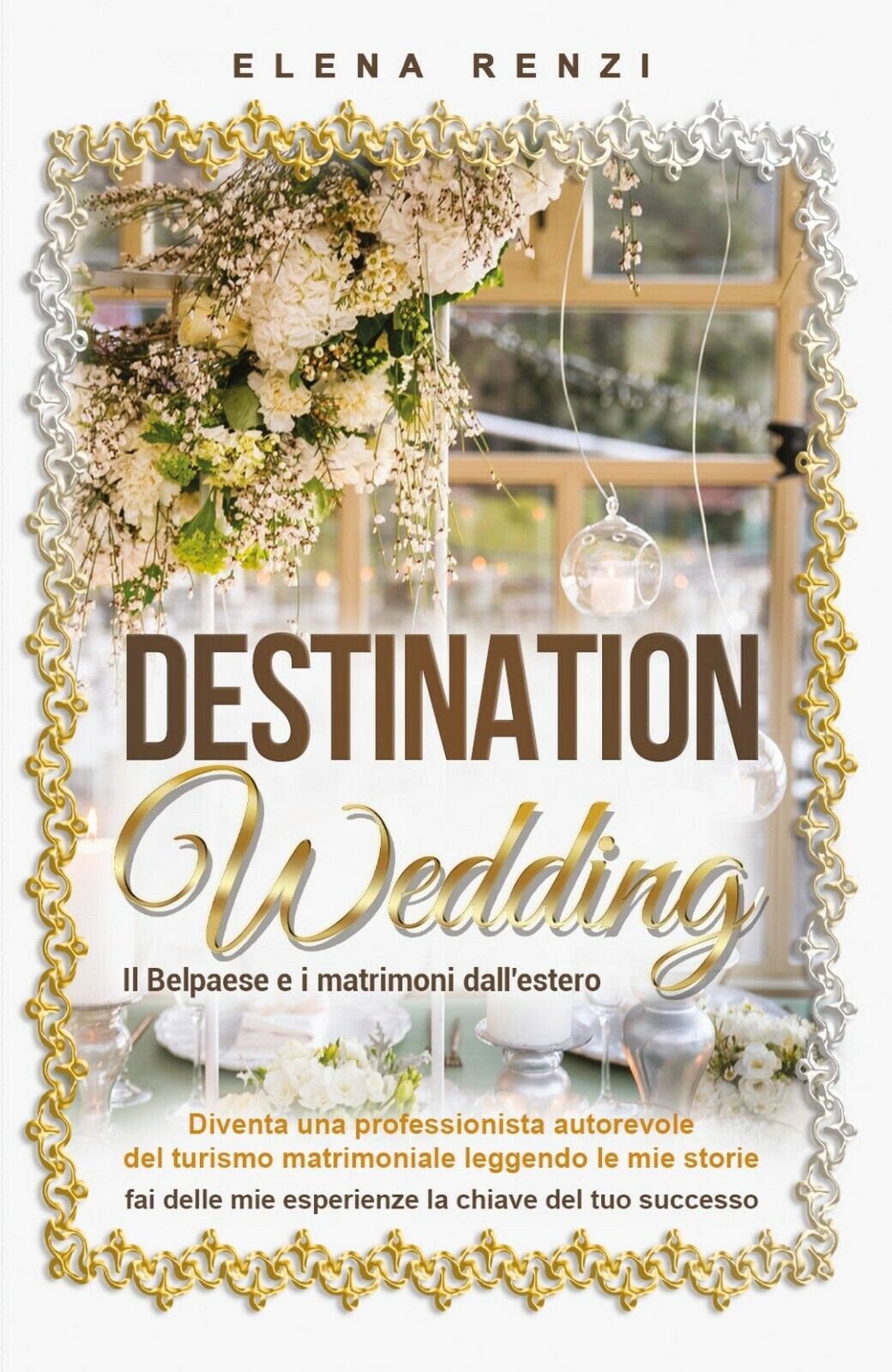 Destination Wedding  di Elena Renzi,  2020,  Youcanprint
