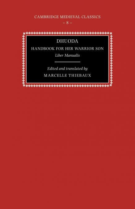 Dhuoda, Handbook for Her Warrior Son - Dhuoda - Cambridge, 2008