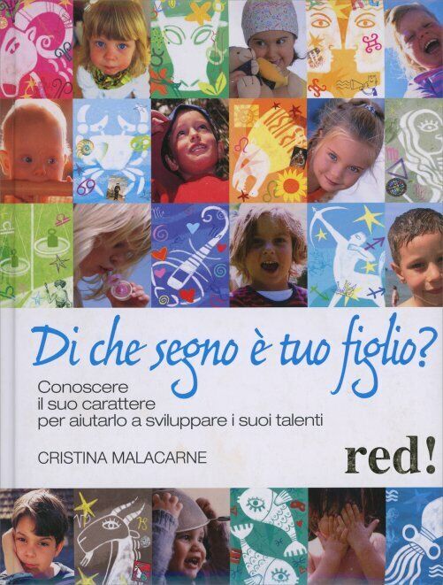 Di che segno ? tuo figlio? di Cristina Malacarne,  2008,  Edizioni Red!