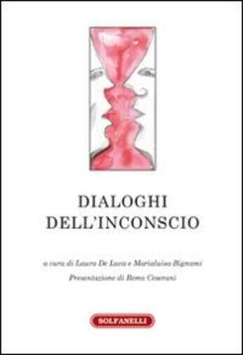 Dialoghi delL'inconscio di L. De Luca, M. Bignami, 2016, Solfanelli