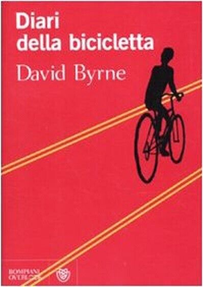 Diari della bicicletta - David Byrne - Bompiani, 2010