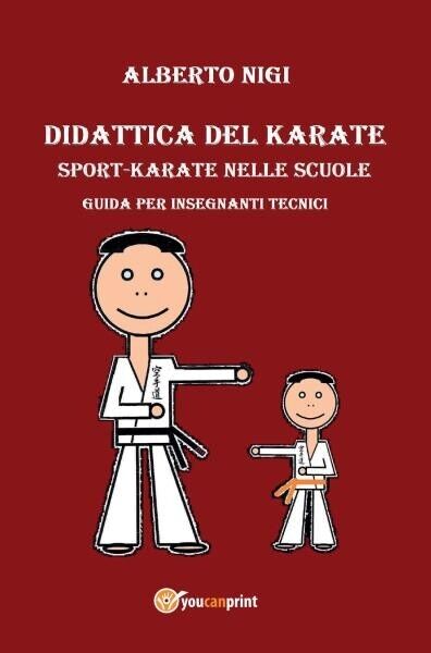 Didattica del Karate - Sport - Karate nelle scuole. Manuale per insegnanti tecni