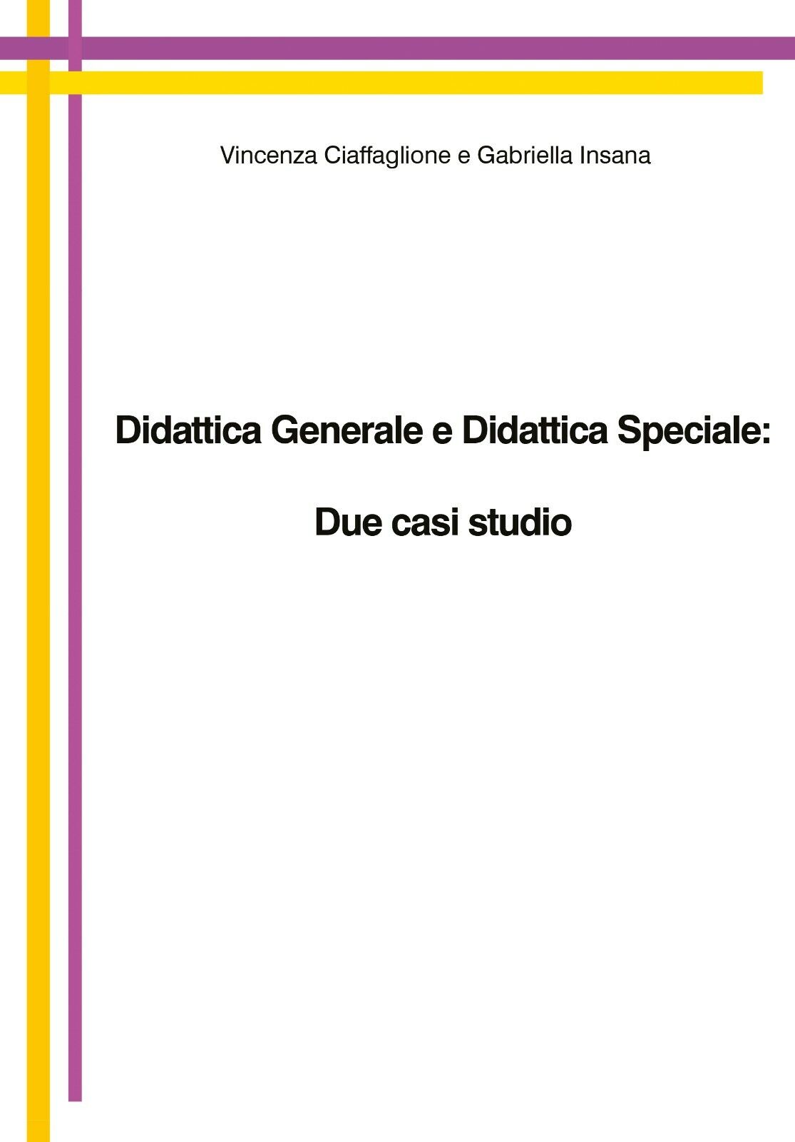 Didattica generale e didattica speciale: due casi studio -Ciaffaglione,Insana-P