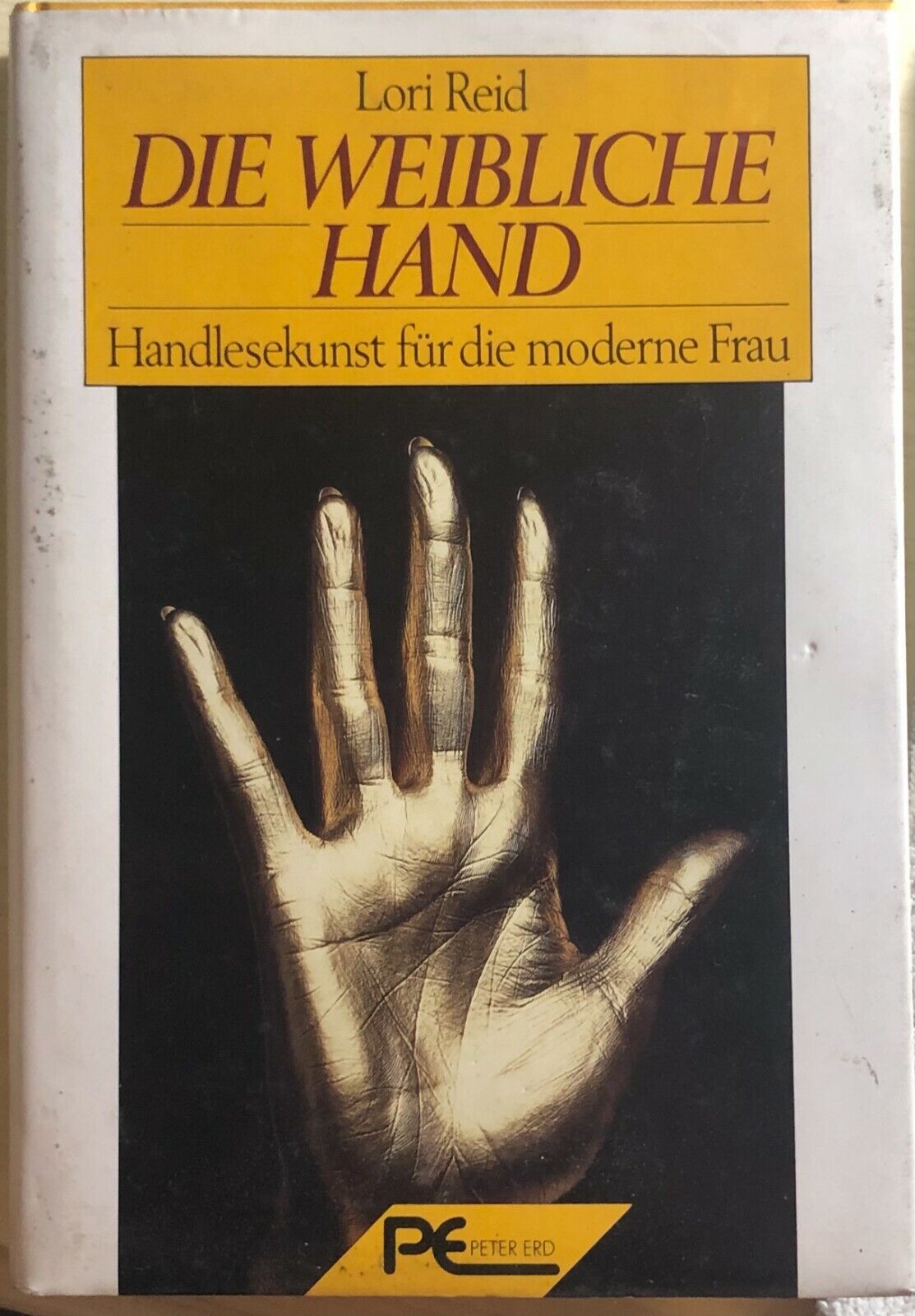 Die weibliche Hand Handlesekunst f?r d. moderne Frau di Lori Reid,  1988,  Peter