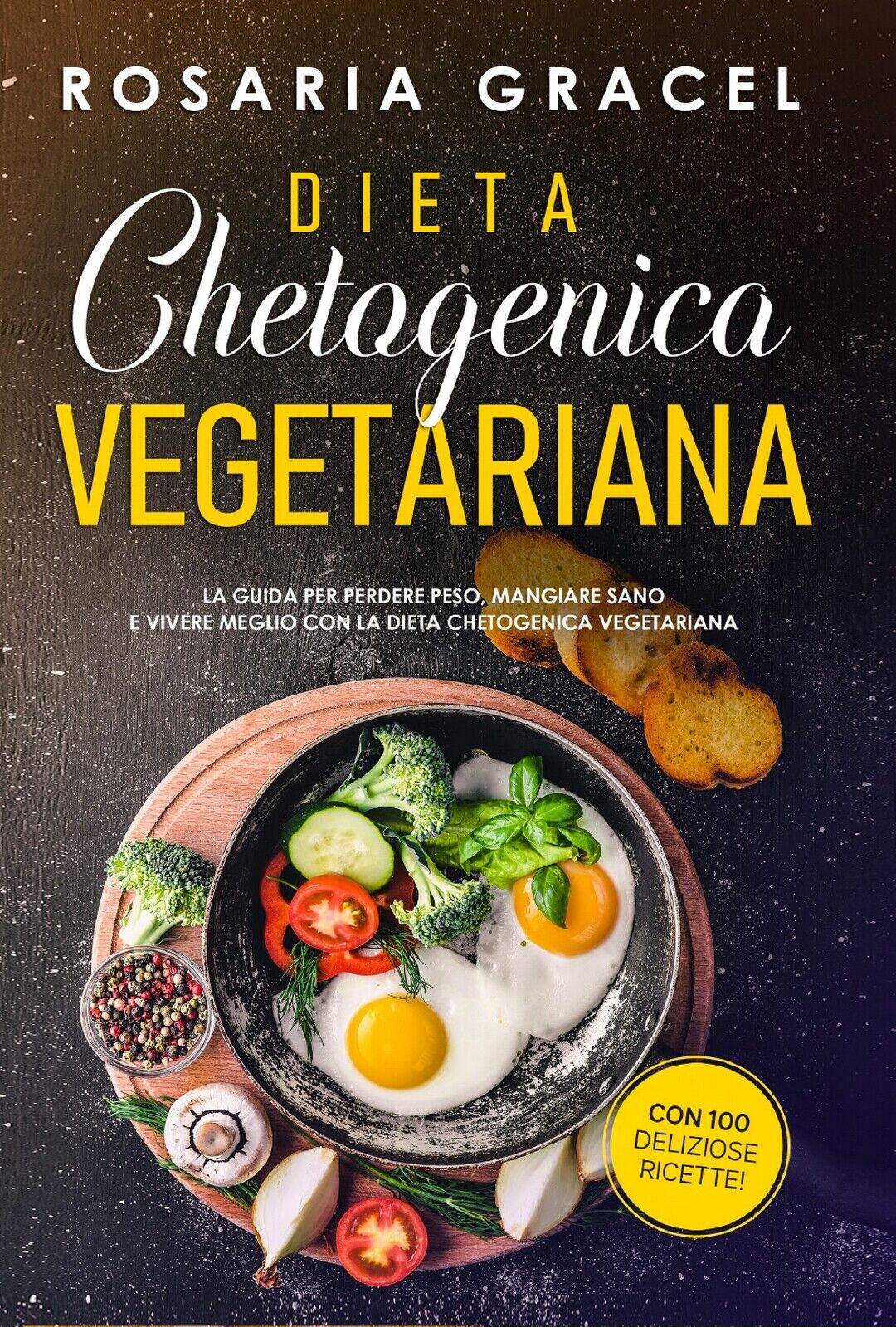 Dieta Chetogenica Vegetariana di Rosaria Gracel (Youcanprint 2021 )