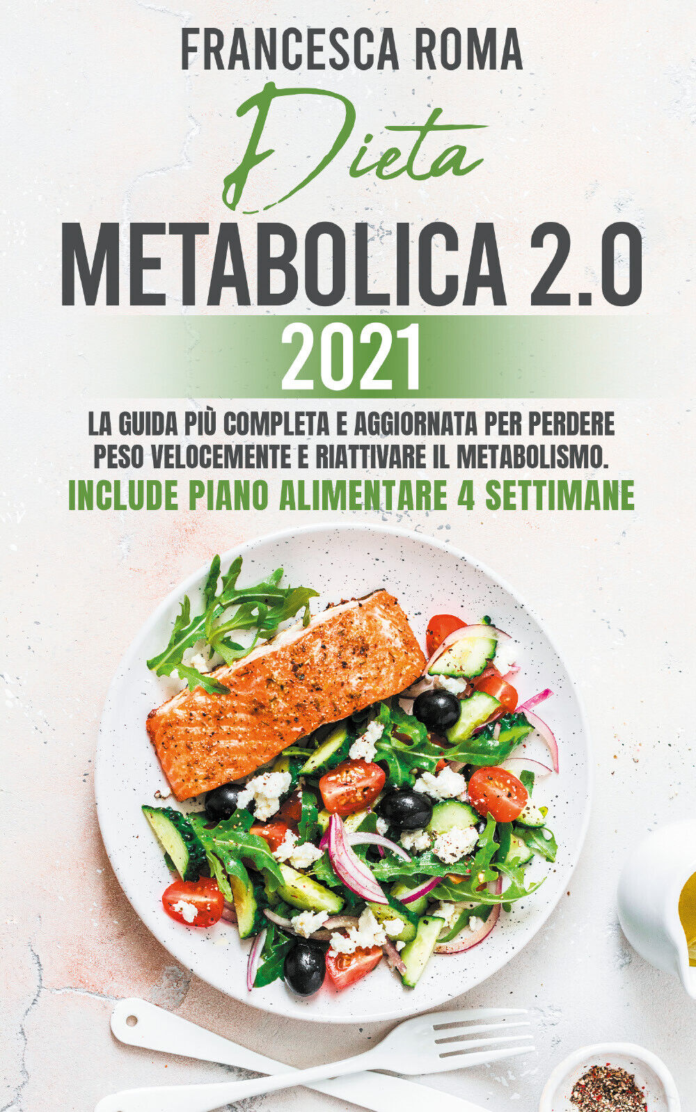 Dieta metabolica 2.0 2021. La guida pi? completa e aggiornata per perdere peso v