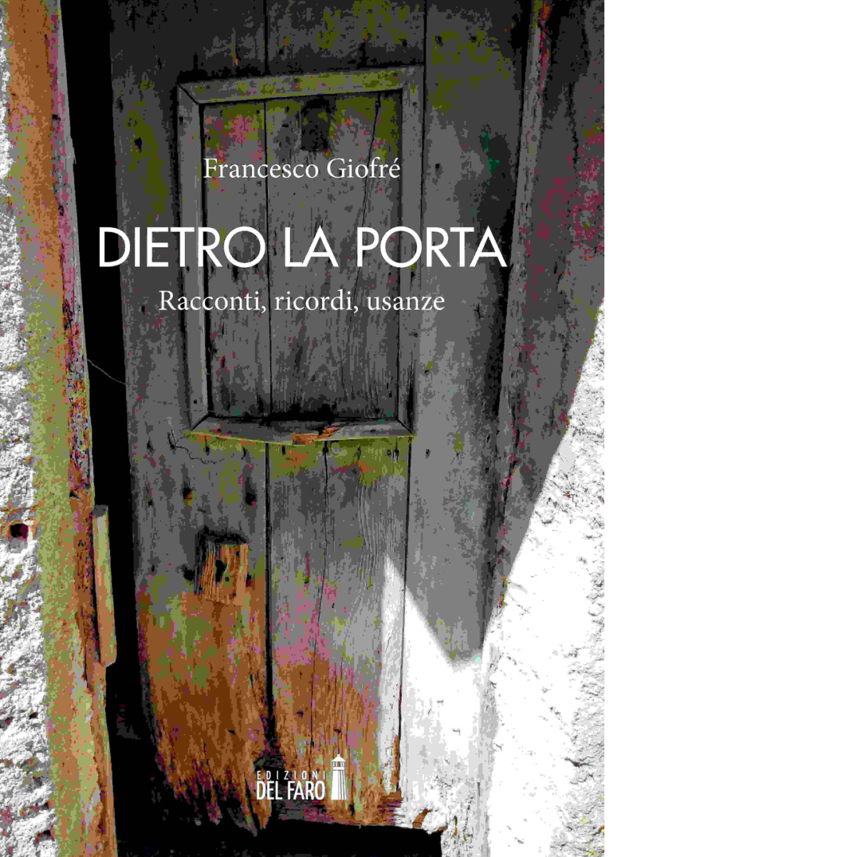 Dietro la porta di Giofr? Francesco - Edizioni Del Faro, 2022
