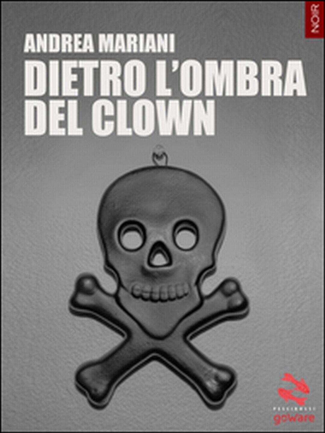 Dietro L'ombra del clown  di Andrea Mariani,  2016,  Goware
