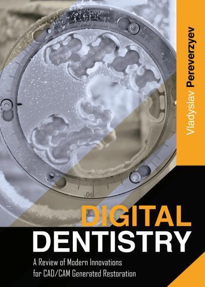 Digital Dentistry di Vladyslav Pereverzyev,  2022,  Youcanprint