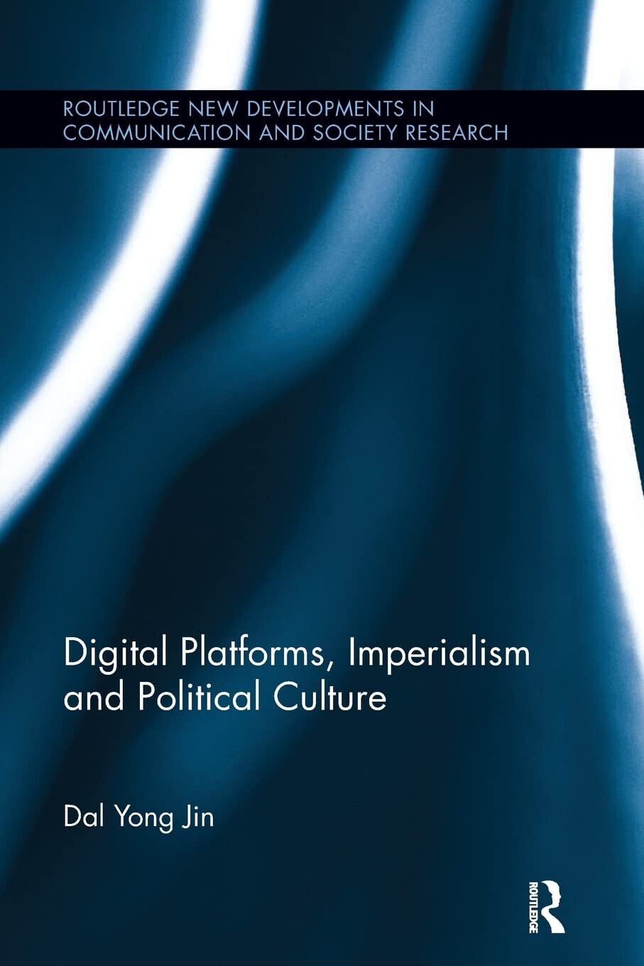 Digital Platforms, Imperialism and Political Culture - Dal Yong - 2017