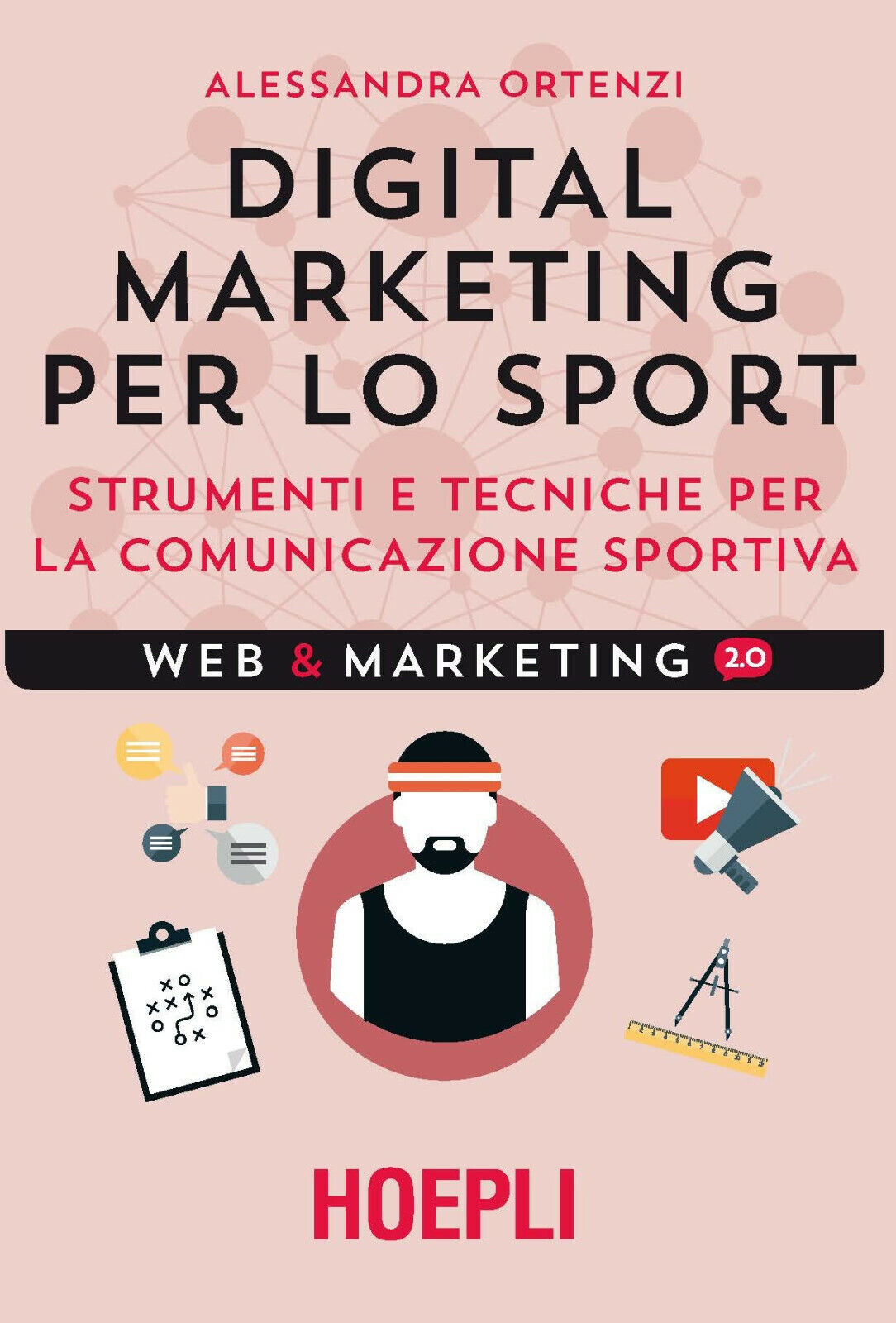 Digital marketing per lo sport - Alessandra Ortenzi Hoepli, 2017