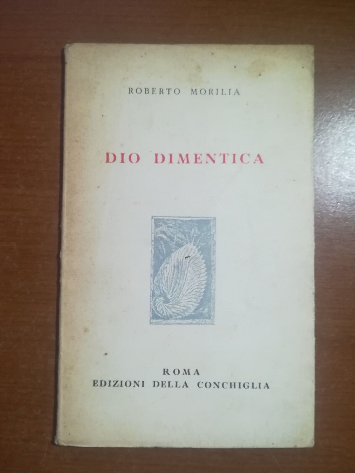 Dio dimentica - Roberto Morilia - Edizioni della conchiglia - 1952 - M