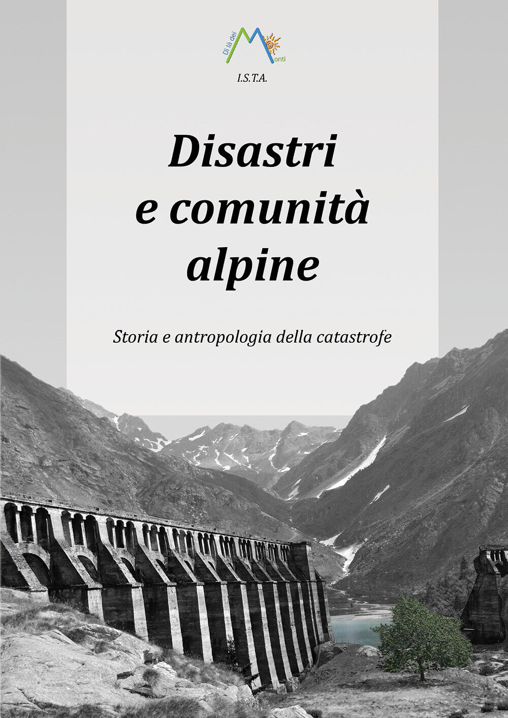 Disastri e comunit? alpine. Storia e antropologia della catastrofe di Luca Giare
