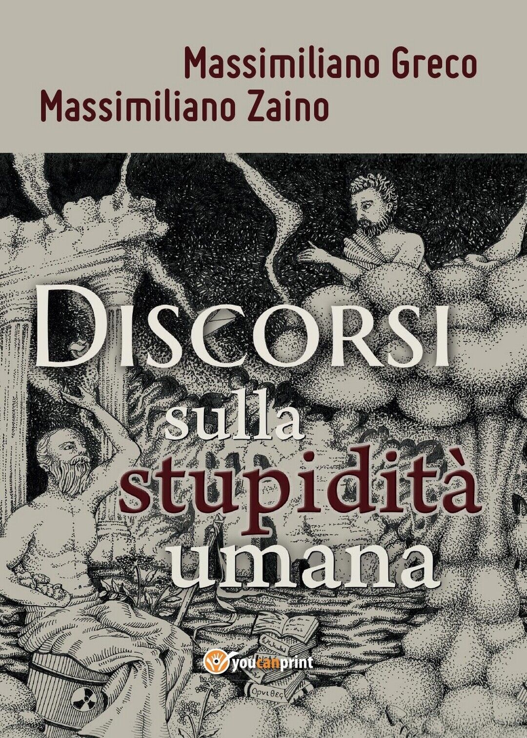 Discorsi sulla stupidit? umana  di Massimiliano Greco, Massimiliano Zaino,  2017