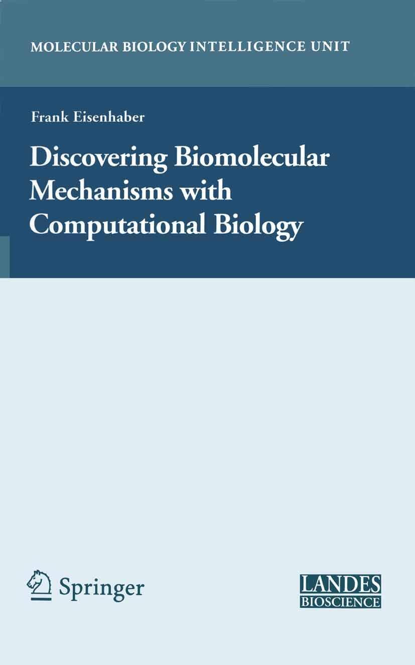 Discovering Biomolecular Mechanisms with Computational Biology - Springer, 2010
