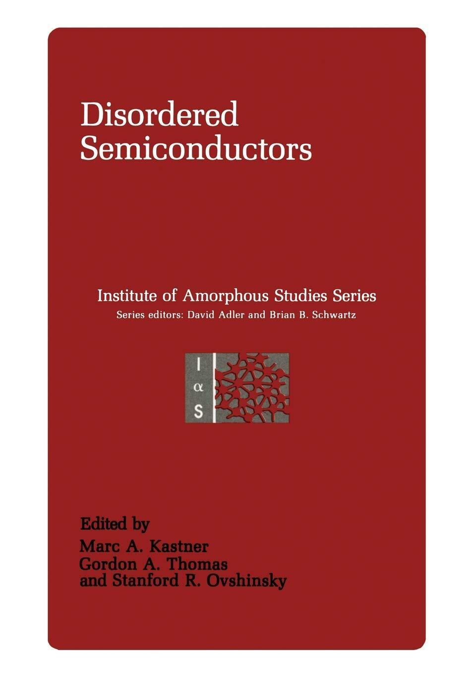 Disordered Semiconductors - Marc A. Kastner, Stadford R. Ovshinsky- 2013