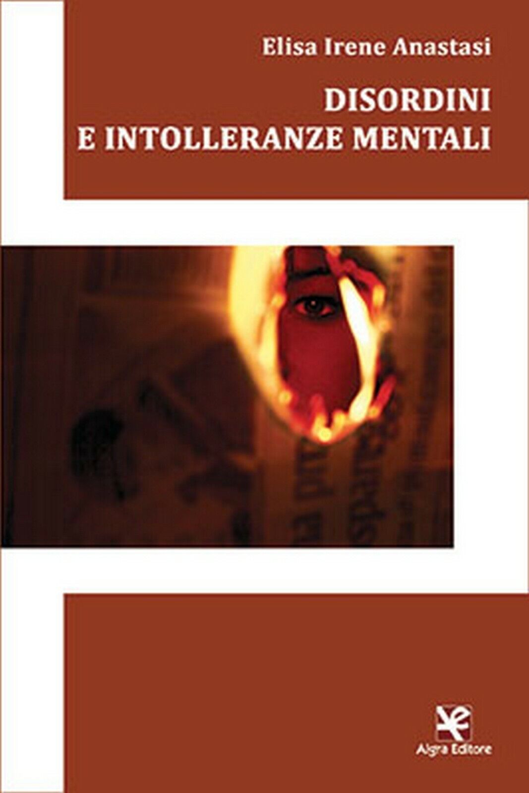 Disordini e intolleranze mentali  di Elisa I. Anastasi,  Algra Editore