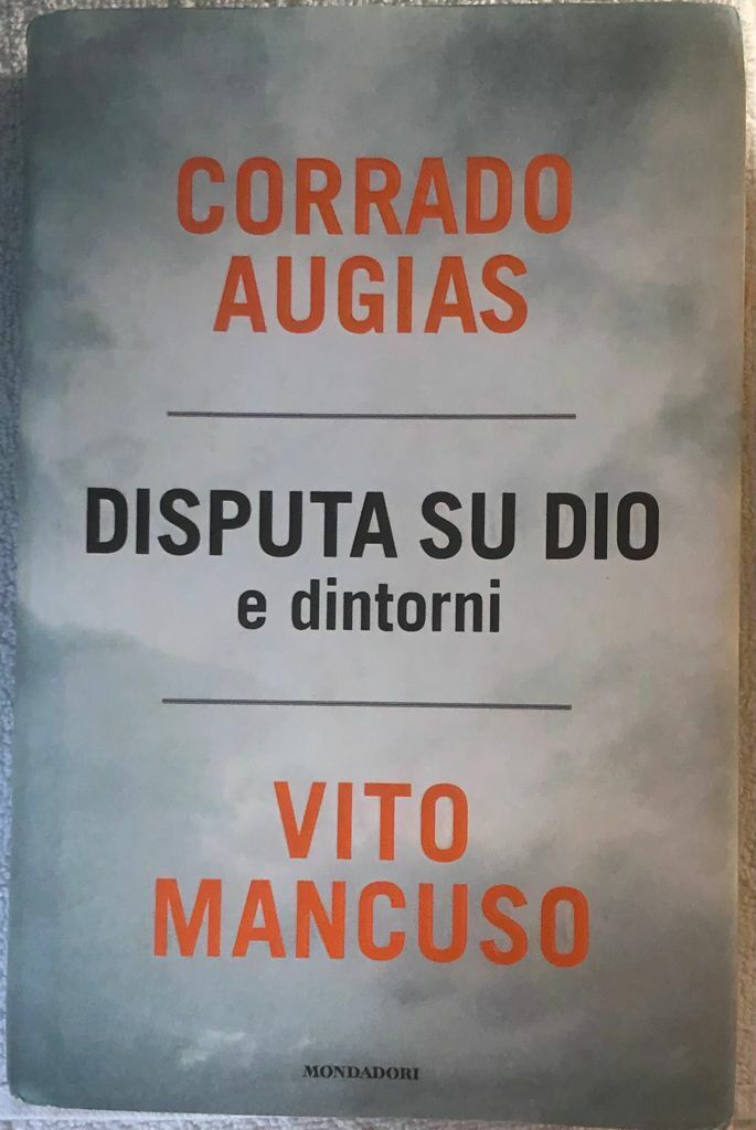 Disputa su Dio e dintorni di Corrado Augias, Vito Mancuso,  2009,  Edizioni Mond