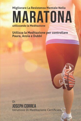 Diventare mentalmente resistente nella Maratona utilizzando la meditazione-2015