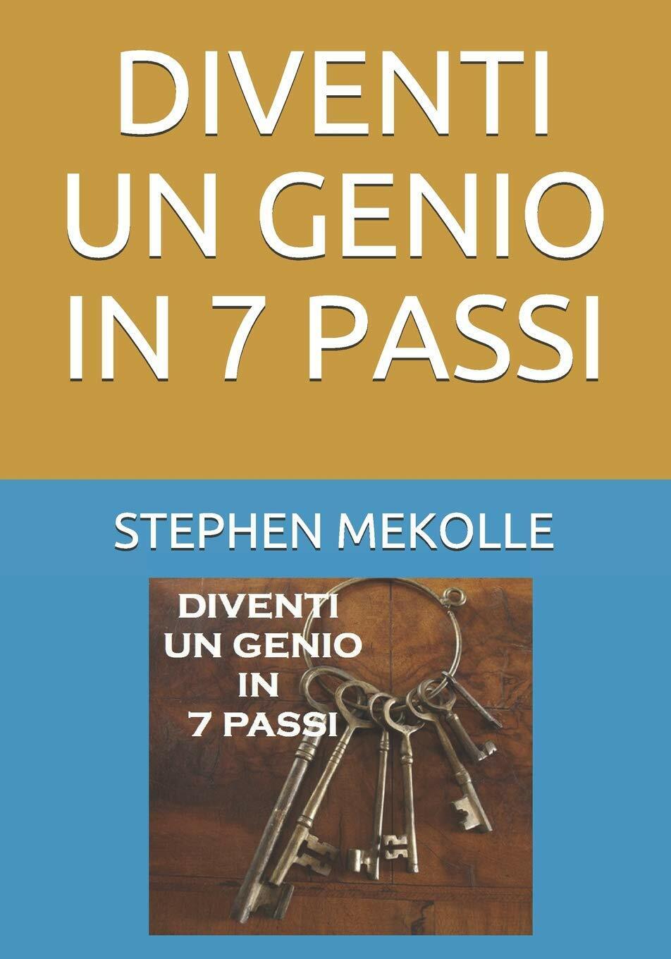 Diventi Un Genio in 7 Passi di Noela Signorelli, Stephen Mekolle,  2019,  Indipe