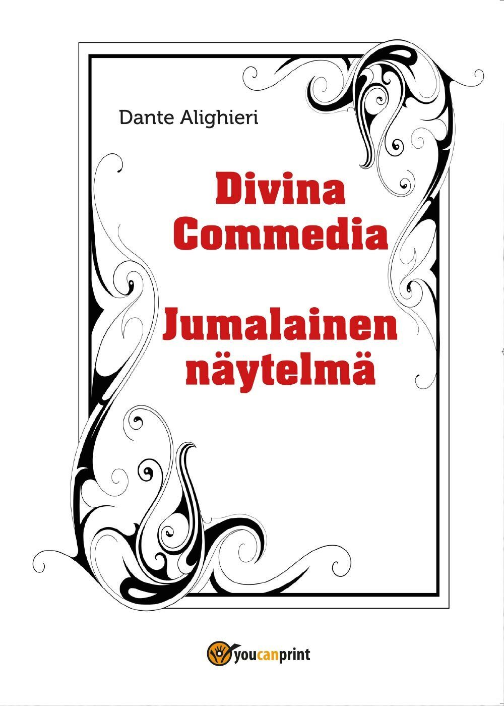 Divina Commedia - Jumalainen n?ytelm?,  di Dante Alighieri,  2017,  Youcanprint