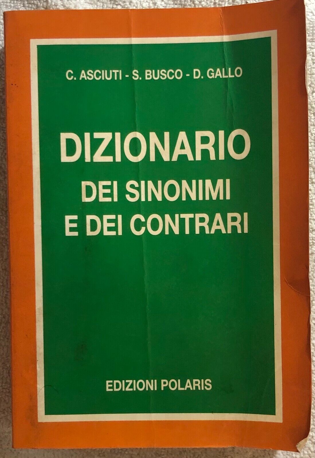 Dizionario dei sinonimi e dei contrari di C. Asciuti-s. Busco-d. Gallo,  1991,  