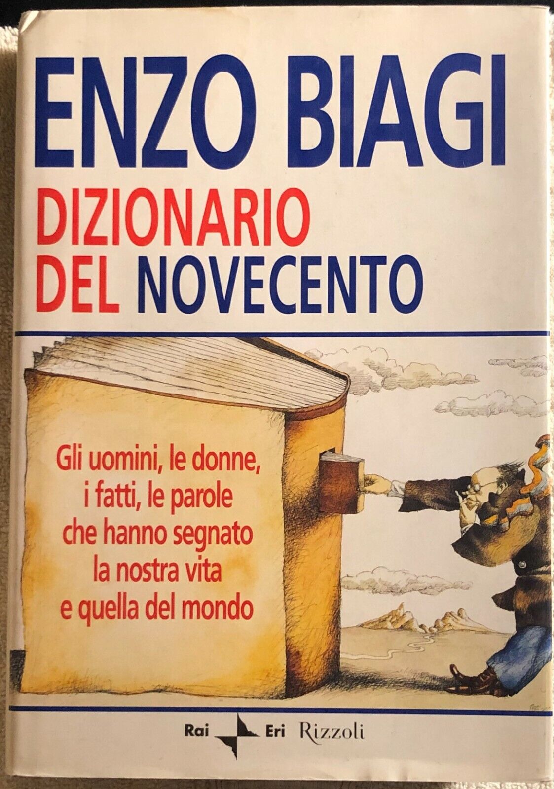 Dizionario del Novecento di Enzo Biagi,  2001,  Rizzoli
