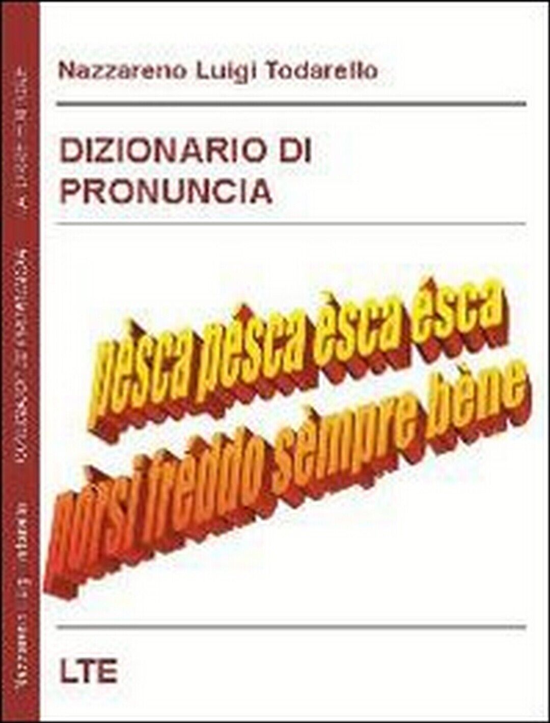 Dizionario di pronuncia  - di Nazzareno Luigi Todarello,  2009,  Latorre
