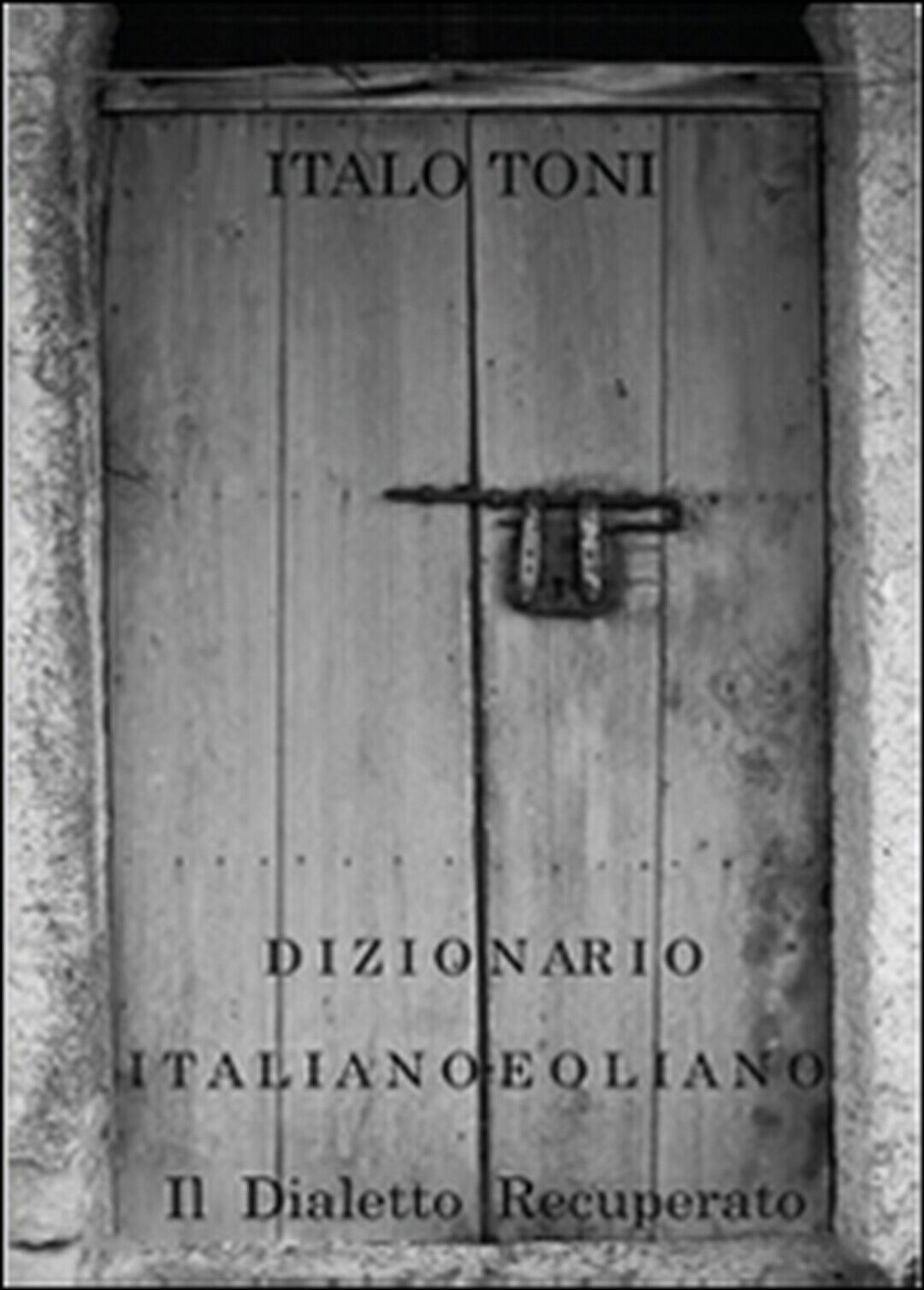 Dizionario italiano-eoliano  di Italo Toni,  2015,  Youcanprint